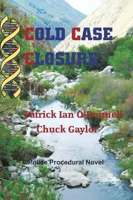 Cold Case Closure: Un roman polițienesc procedural - Cold Case Closure: A Police Procedural Novel