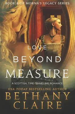 Dragoste dincolo de măsură: O poveste de dragoste scoțiană, de călătorie în timp - Love Beyond Measure: A Scottish, Time Travel Romance
