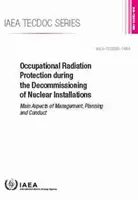 Protecția profesională împotriva radiațiilor în timpul dezafectării instalațiilor nucleare: IAEA Tecdoc nr. 1954 - Occupational Radiation Protection During the Decommissioning of Nuclear Installations: IAEA Tecdoc No. 1954