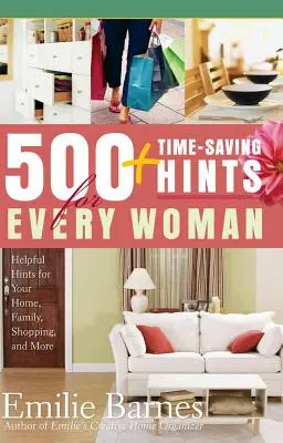 500 Time-Saving Hints for Every Woman: Sfaturi utile pentru casă, familie, cumpărături și multe altele - 500 Time-Saving Hints for Every Woman: Helpful Tips for Your Home, Family, Shopping, and More