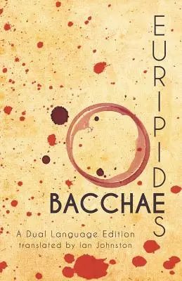 Bacantele lui Euripide: O ediție în două limbi - Euripides' Bacchae: A Dual Language Edition