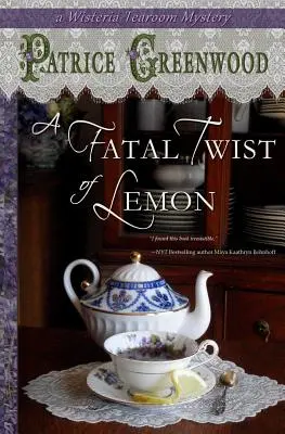 A Fatal Twist of Lemon: Un mister Wisteria Tearoom - A Fatal Twist of Lemon: A Wisteria Tearoom Mystery