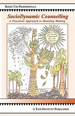 Consiliere sociodinamică: O abordare practică a creării de sens - Sociodynamic Counselling: A Practical Approach to Meaning Making