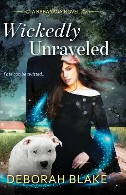 Wickedly Unraveled: Un roman cu Baba Yaga - Wickedly Unraveled: A Baba Yaga Novel