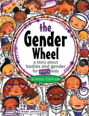The Gender Wheel - School Edition: o poveste despre corpuri și gen pentru fiecare corp - The Gender Wheel - School Edition: a story about bodies and gender for every body