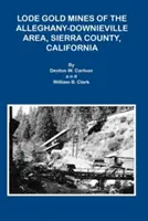 Minele de aur Lode din zona Alleghany Downieville, comitatul Sierra, California - Lode Gold Mines of the Alleghany Downieville Area, Sierra County, California