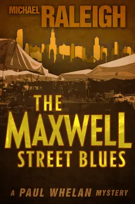 The Maxwell Street Blues: Un mister Paul Whelan - The Maxwell Street Blues: A Paul Whelan Mystery