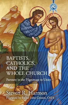 Baptiștii, catolicii și întreaga Biserică: Parteneri în Pelerinajul spre Unitate - Baptists, Catholics, and the Whole Church: Partners in the Pilgrimage to Unity