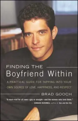 Găsirea iubitului interior: A Practical Guide for Tapping Into Your Own Scource of Love, Happiness, and Respect - Finding the Boyfriend Within: A Practical Guide for Tapping Into Your Own Scource of Love, Happiness, and Respect