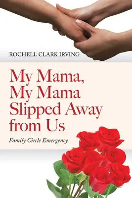 Mama mea, mama mea a alunecat departe de noi: Urgență în cercul familiei - My Mama, My Mama Slipped Away from Us: Family Circle Emergency