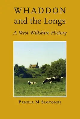 Whaddon și Longs, o istorie a West Wiltshire - Whaddon and the Longs, A West Wiltshire History
