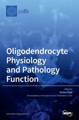Fiziologia și patologia funcției oligodendrocitelor - Oligodendrocyte Physiology and Pathology Function