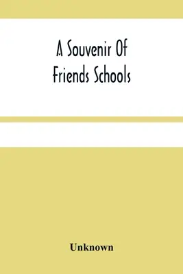 Un suvenir al școlilor Friends - A Souvenir Of Friends Schools