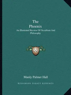 Phoenix: O revizuire ilustrată a ocultismului și filosofiei - The Phoenix: An Illustrated Review of Occultism and Philosophy