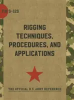 Army Field Manual FM 5-125 (Tehnici, proceduri și aplicații de echipare) - Army Field Manual FM 5-125 (Rigging Techniques, Procedures and Applications)