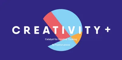 Creativitate +: Catalizatorul pentru gândirea creativă - Creativity +: The Catalyst for Creative Thinking