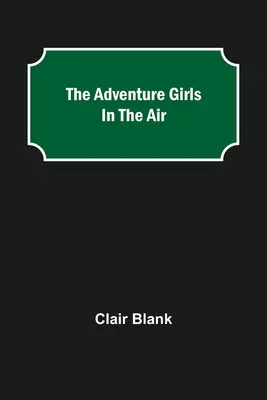 The Adventure Girls în aer - The Adventure Girls in the Air