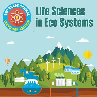 Clasa a III-a Științe: Științele vieții în sistemele ecologice - Ediție de manual - 3rd Grade Science: Life Sciences in Eco Systems - Textbook Edition