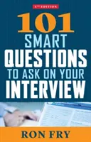101 întrebări inteligente de pus la interviu, ediția a patra - 101 Smart Questions to Ask on Your Interview, Fourth Edition