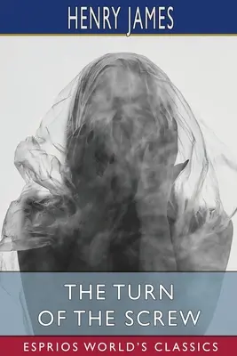 Întoarcerea șurubului (Esprios Classics) - The Turn of the Screw (Esprios Classics)