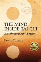 The Mind Inside Tai Chi: Susținerea unei inimi bucuroase - The Mind Inside Tai Chi: Sustaining a Joyful Heart