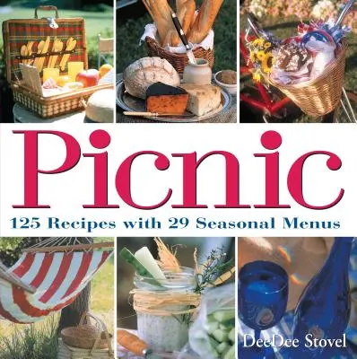 Picnic: 125 de rețete cu 29 de meniuri de sezon - Picnic: 125 Recipes with 29 Seasonal Menus