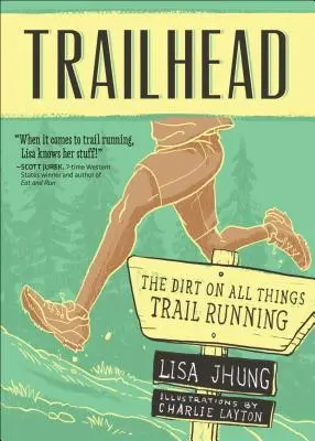 Trailhead: Dirt pe toate lucrurile Trail Running - Trailhead: The Dirt on All Things Trail Running