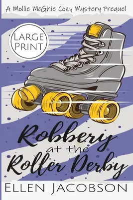 Jaf la Roller Derby: A Mollie McGhie Sailing Mystery Prequel Novella (Large Print Edition) - Robbery at the Roller Derby: A Mollie McGhie Sailing Mystery Prequel Novella (Large Print Edition)