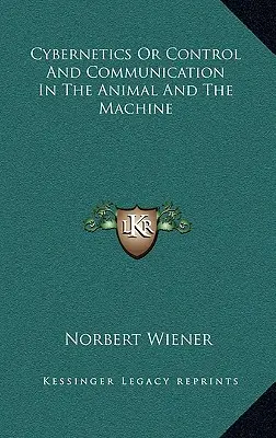 Cibernetica sau controlul și comunicarea în animal și mașină - Cybernetics or Control and Communication in the Animal and the Machine