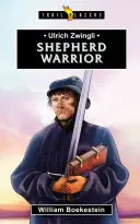 Ulrich Zwingli: Păstorul războinic - Ulrich Zwingli: Shepherd Warrior
