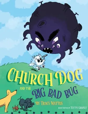 Church Dog și marele gândac rău: Big Bad Bug - Church Dog and the Big Bad Bug: Big Bad Bug