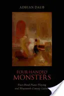 Monștri cu patru mâini: Cântatul la pian cu patru mâini și cultura secolului al XIX-lea: Four-Hand Piano Playing and Nineteenth-Century Culture - Four-Handed Monsters: Four-Hand Piano Playing and Nineteenth-Century Culture