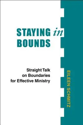 Rămâneți în limite: Vorbire directă despre limite pentru o slujire eficientă - Staying in Bounds: Straight Talk on Boundaries for Effective Ministry