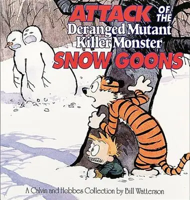Atacul Monștrilor de Zăpadă Mutanți Ucigași Deranjați: O colecție Calvin și Hobbes - Attack of the Deranged Mutant Killer Monster Snow Goons: A Calvin and Hobbes Collection