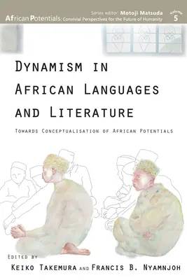 Dinamismul în limbile și literatura africană: Către conceptualizarea potențialelor africane - Dynamism in African Languages and Literature: Towards Conceptualisation of African Potentials
