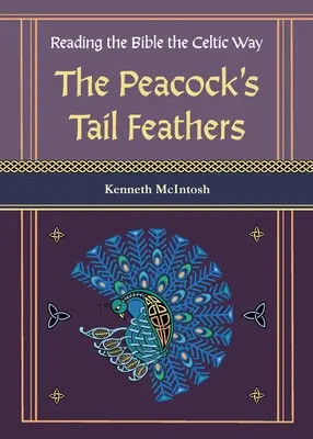 Penele din coada păunului (Citirea Bibliei în mod celtic) - The Peacock's Tail Feathers (Reading the Bible the Celtic Way)