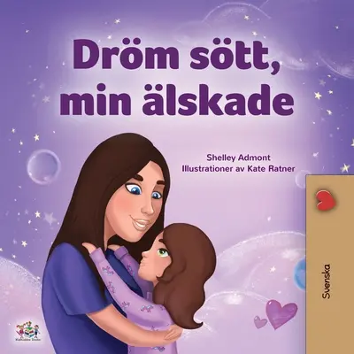 Vise plăcute, dragostea mea (Carte suedeză pentru copii) - Sweet Dreams, My Love (Swedish Children's Book)