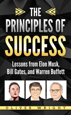 Principiile succesului: Lecții de la Elon Musk, Bill Gates și Warren Buffett - The Principles of Success: Lessons from Elon Musk, Bill Gates, and Warren Buffett