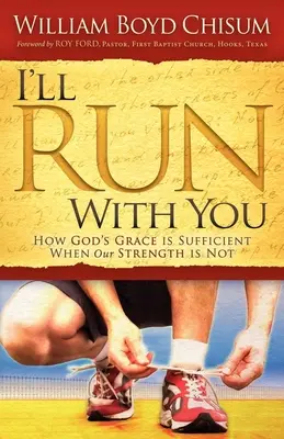 Voi alerga cu tine: How God's Grace Is Sufficient When Our Strength Is Not - I'll Run with You: How God's Grace Is Sufficient When Our Strength Is Not