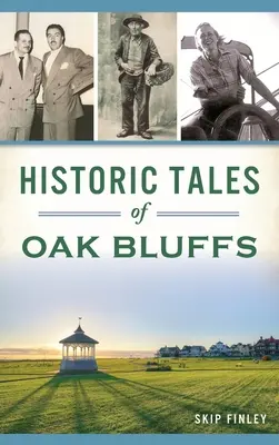Povești istorice din Oak Bluffs - Historic Tales of Oak Bluffs