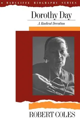 Dorothy Day: O devoțiune radicală - Dorothy Day: A Radical Devotion