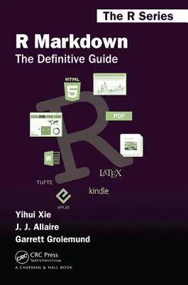 R Markdown: Ghidul definitoriu - R Markdown: The Definitive Guide