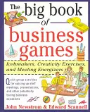 The Big Book of Business Games: Spărgătoare de gheață, exerciții de creativitate și energizante pentru întâlniri - The Big Book of Business Games: Icebreakers, Creativity Exercises and Meeting Energizers