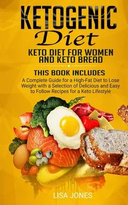Dieta ketogenică: 2 cărți în 1: Keto Diet for Women și Keto Bread - Ketogenic Diet: 2 Books in 1: Keto Diet for Women and Keto Bread