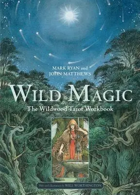 Magie sălbatică: Caietul de lucru pentru tarotul Wildwood - Wild Magic: The Wildwood Tarot Workbook