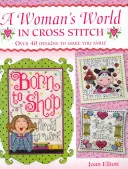 Lumea femeii în Cross Stitch: Peste 40 de modele care vă vor face să zâmbiți - Woman's World in Cross Stitch: Over 40 Designs to Make You Smile