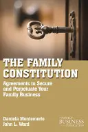 Constituția familiei: Acorduri pentru securizarea și perpetuarea familiei și a afacerii dvs. - The Family Constitution: Agreements to Secure and Perpetuate Your Family and Your Business
