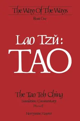 Lao Tzu: TAO: Tao Teh Ching, Traducere/Comentar (revizuită) - Lao Tzu: TAO: The Tao Teh Ching, Translation/Commentary (Revised)