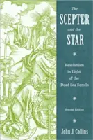Sceptrul și steaua: Mesianismul în lumina manuscriselor de la Marea Moartă (Messianism in Light of the Dead Sea Scrolls) - The Scepter and the Star: Messianism in Light of the Dead Sea Scrolls