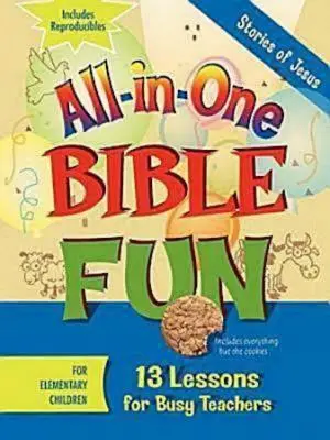 Distracție biblică All-In-One pentru copiii din clasele primare: Poveștile lui Isus: 13 lecții pentru profesori ocupați - All-In-One Bible Fun for Elementary Children: Stories of Jesus: 13 Lessons for Busy Teachers